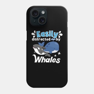 Easily distracted by Whales Phone Case