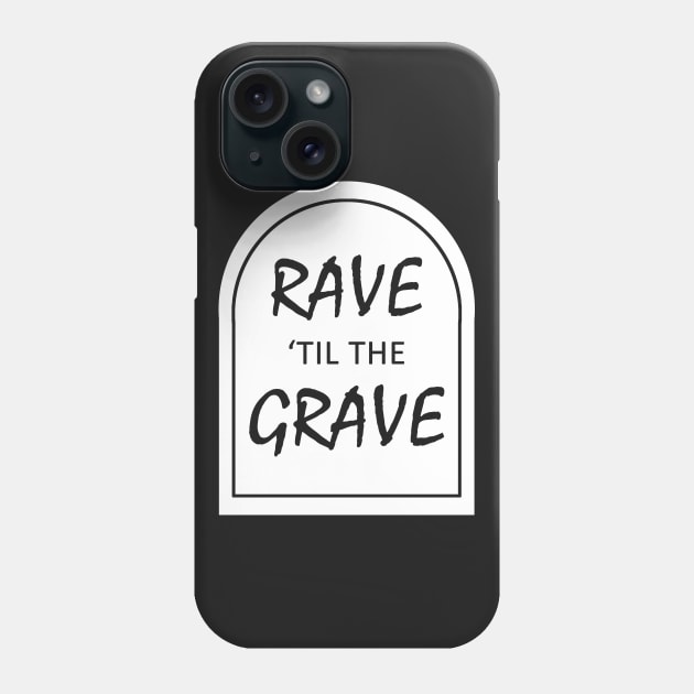 Rave 'til the Grave Phone Case by orriart