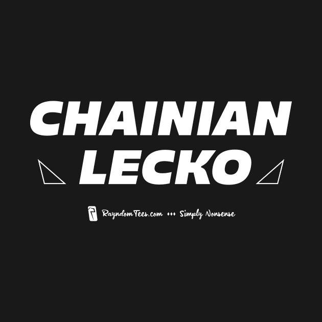 Chainian Lecko by Rayndom Tees