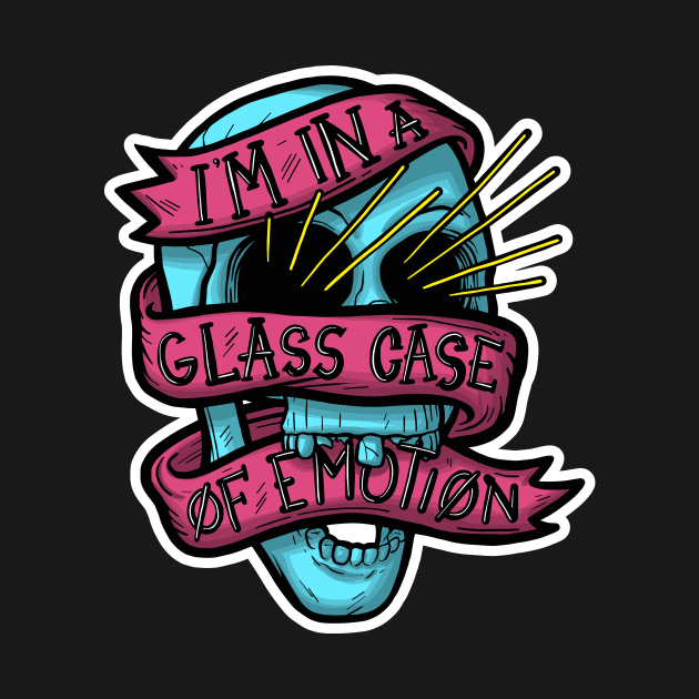 I'm in a Glass Case of Emotion! by Baddest Shirt Co.