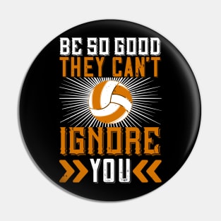 Be So Good They Can't Ignore You Pin