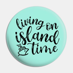 Living On Island Time Cruise Vacation Funny Pin