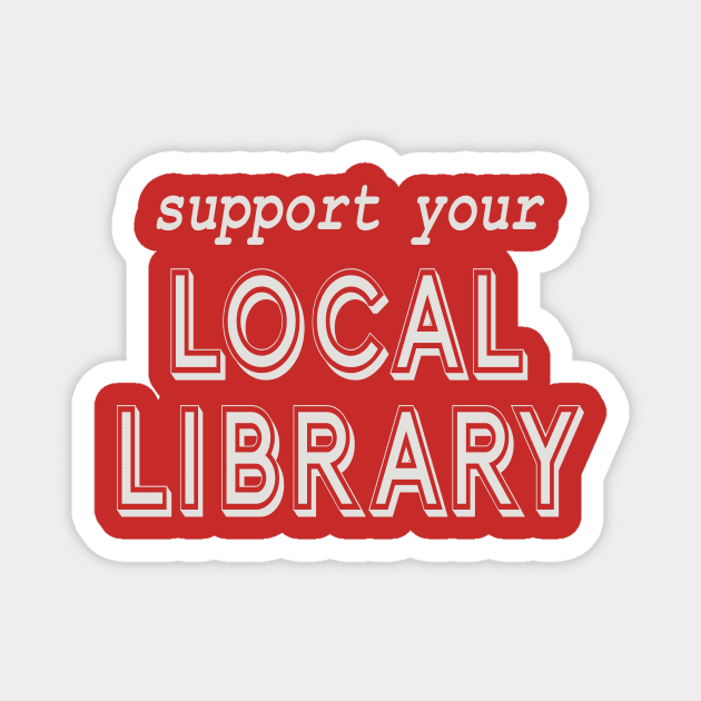 Support Your Local Library! Magnet by Spiritsunflower