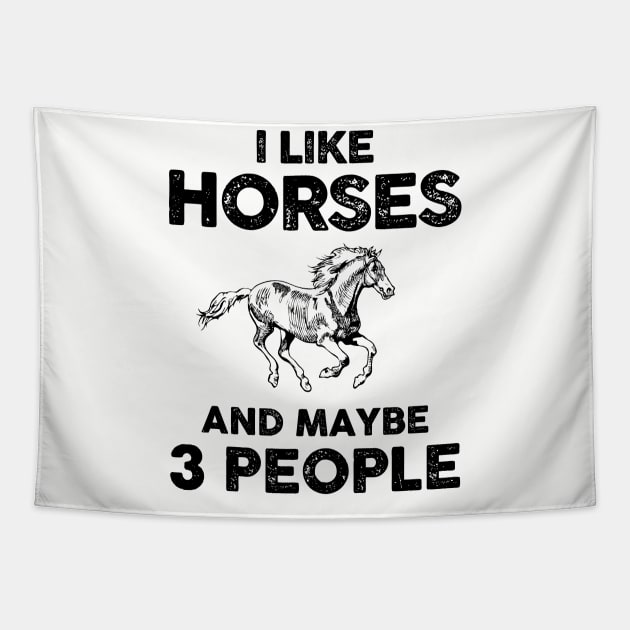 I Like Horses And Maybe 3 People Tapestry by snnt