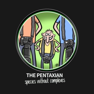 The Pentaxian, species without complexes T-Shirt