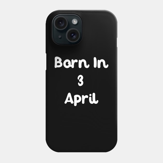 Born In 3 April Phone Case by Fandie