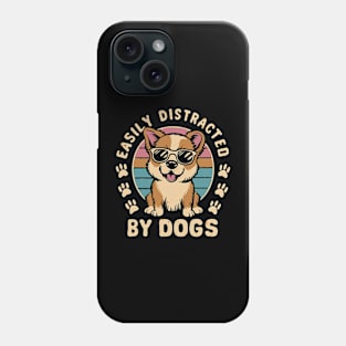 Easily Distracted By Dogs. Funny Dog Phone Case