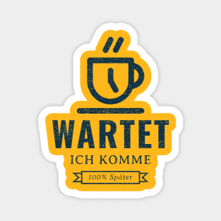 Wartet, ich komme 100% später Magnet