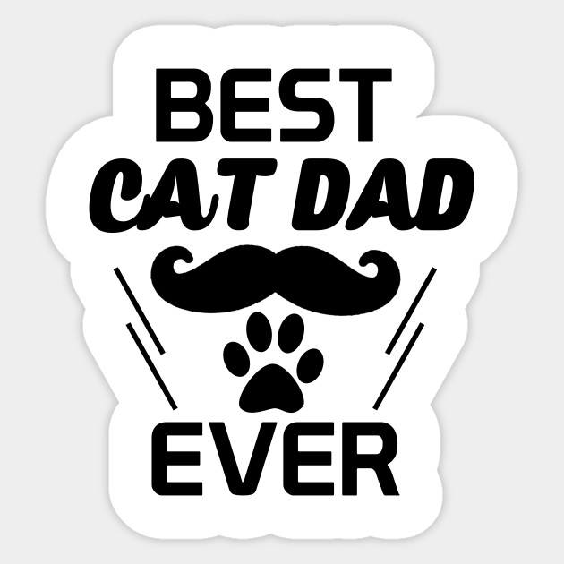Best Cat Dad Ever Cat Day Cat Day Sticker Teepublic
