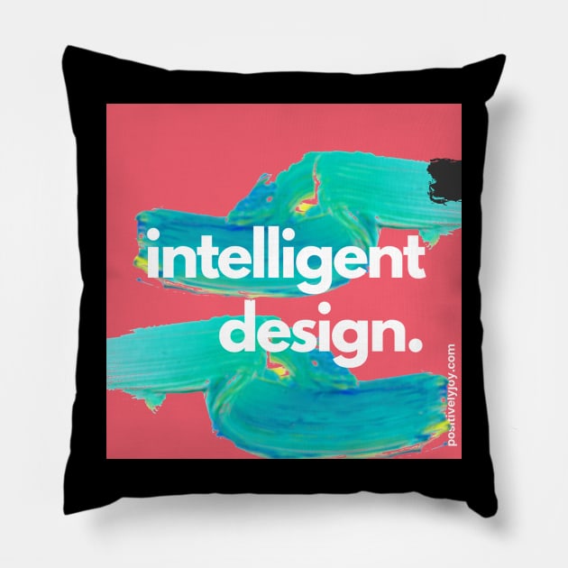 Intelligent design Pillow by Positively Joy