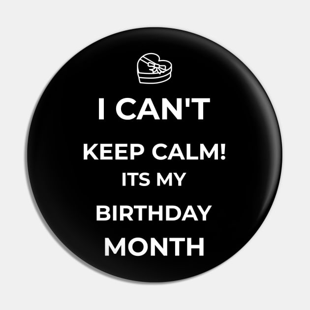 I Can't Keep Calm Its My Birthday Month Funny Birthday Gift Pin by lateefo