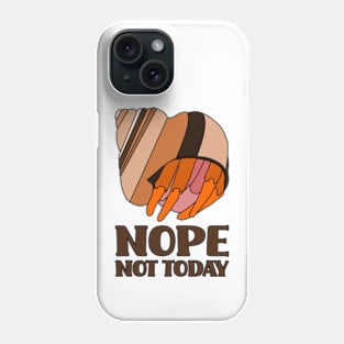 Nope Not Today Hermit Crab Phone Case