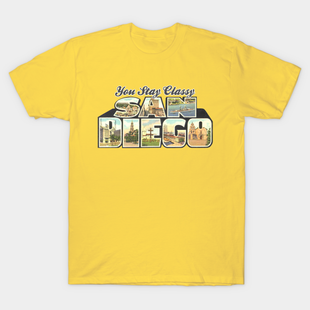 Stay Classy San Diego - San Diego - T-Shirt | TeePublic