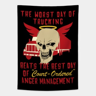 Worst Day Of Trucking Beats The Best Day Of Court Ordered Anger Management Tapestry
