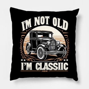 i'm not old i'm classic Pillow