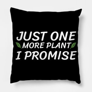 Just One More Plant I Promise Gardener Garden Pillow