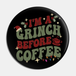 I'm A Grinch Before Coffee Pin