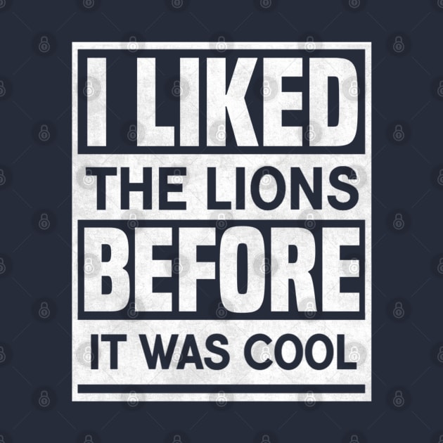 I Liked The Lions Before It Was Cool Funny Saying by Emily Ava 1