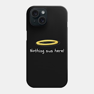 Nothing sus here Phone Case