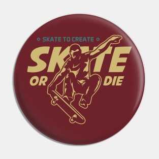 Skate or Die Pin