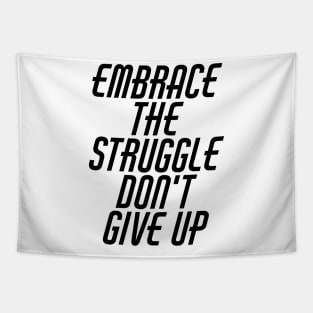 Embrace The Struggle Don't Give Up Tapestry