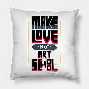 Make love not Art School Pillow