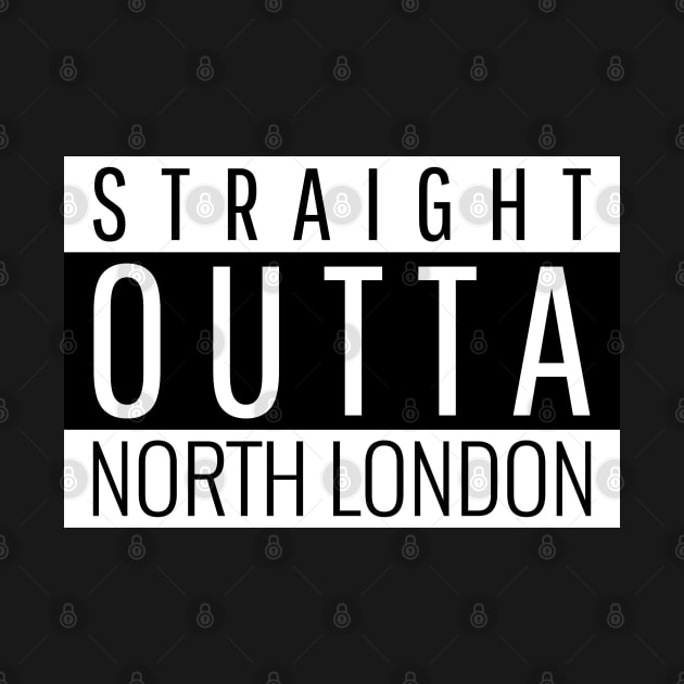 Straight Outta North London UK United Kingdom England Design by Created by JR