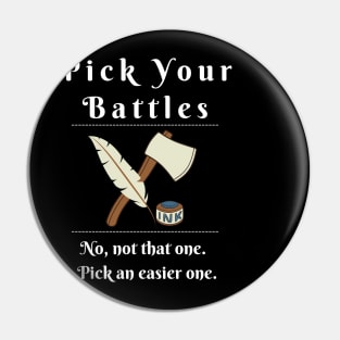 Pick Your Battles - Design with an Axe or a Feather Pen Pin