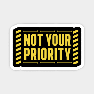 Not Your Priority Magnet