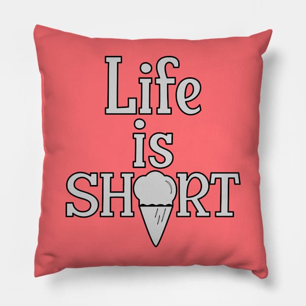 Life is Short, have an Ice Cream Pillow by Blended Designs