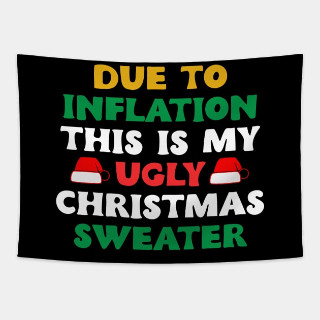 Funny Due to Inflation This is My Ugly Sweater For Christmas Tapestry by DesignergiftsCie