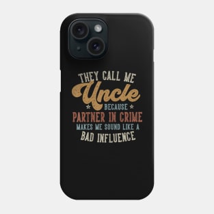 They Call Me Uncle Phone Case