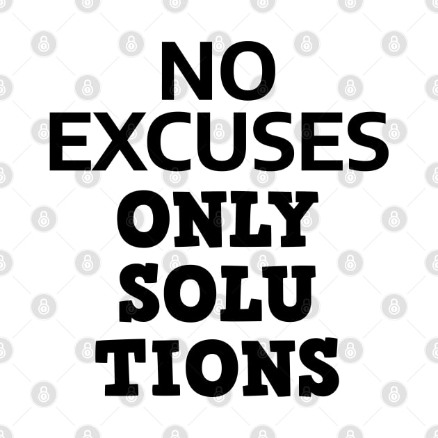 No Excuses Only Solutions by Texevod