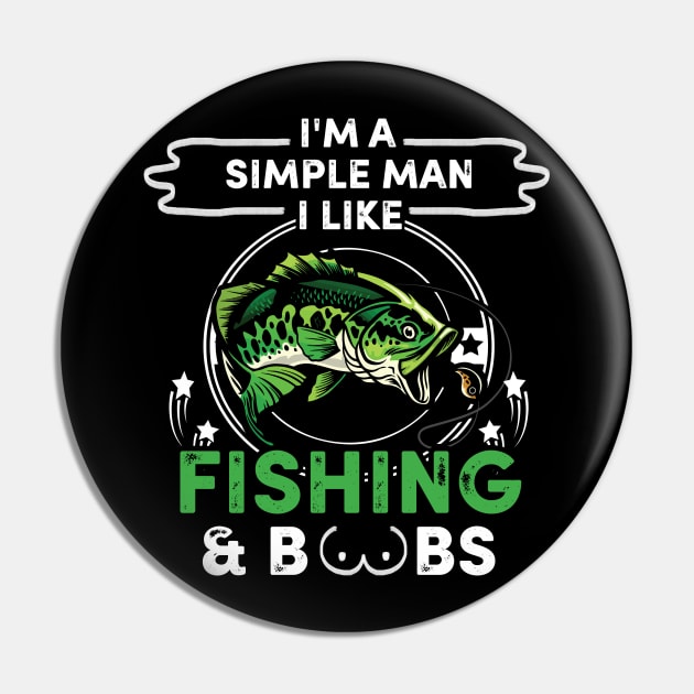 I'm A Simple Man I Like Fishing And Boobs Pin by ROMANSAVINRST