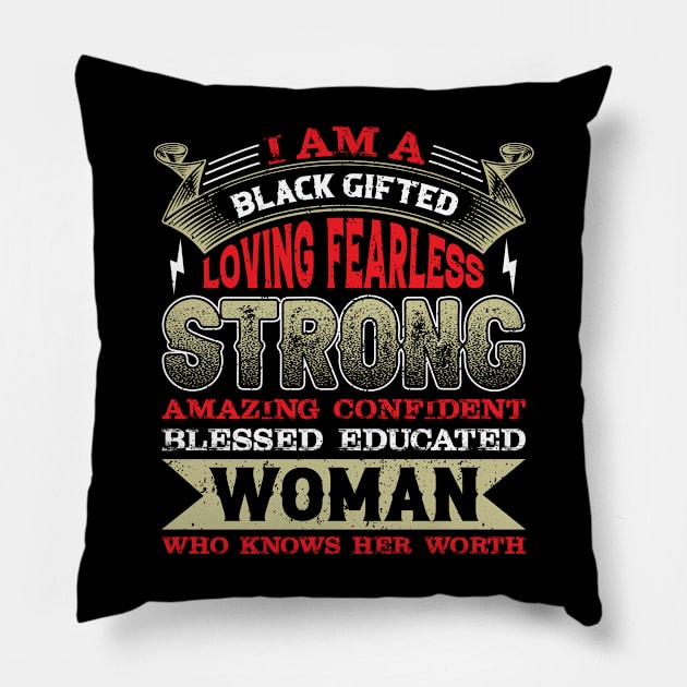 I am a black gifted loving fearless strong amazing confident blessed educated woman who knows her worth, Black History Month Pillow by UrbanLifeApparel