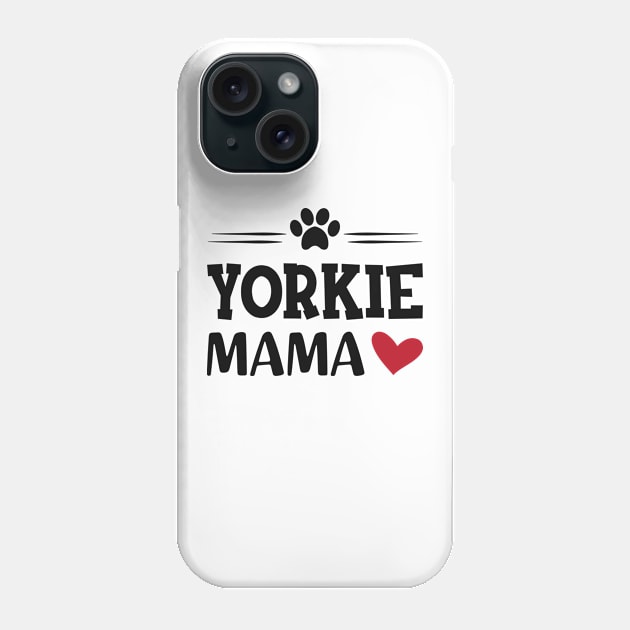 Yorkie Mama Phone Case by KC Happy Shop