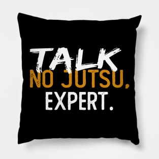 Talk NoJutsu Expert Funny Anime Manga lover Meme Quote Otaku Pillow