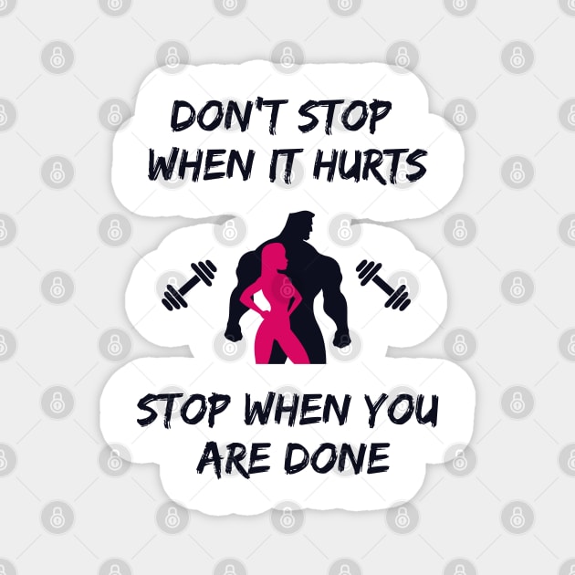 Don't stop when it hurts stop when you are done Magnet by Tshirtiz