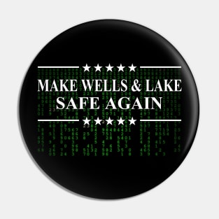 Make Wells and Lake Safe Again Pin