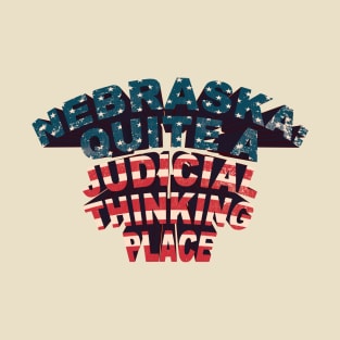 Nebraska Quite A Judicial Thinking Place (flag USA) T-Shirt