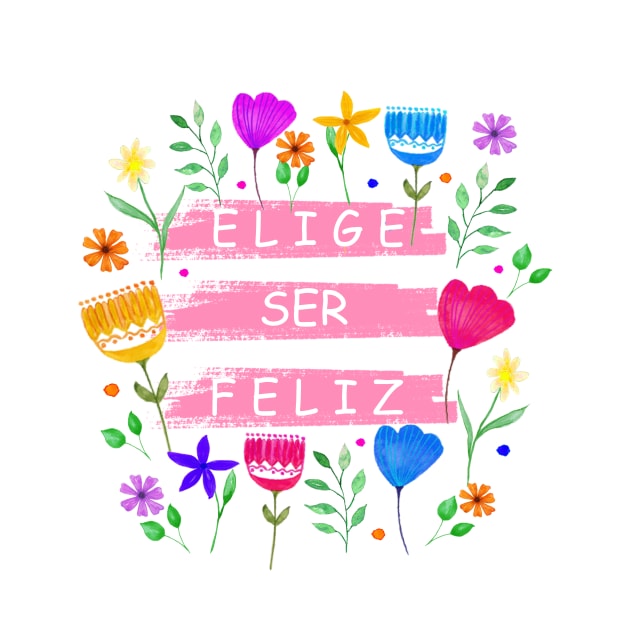 Spanish happy quote Elige ser feliz by LatiendadeAryam