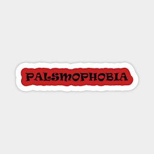 Palsmophobia! Magnet