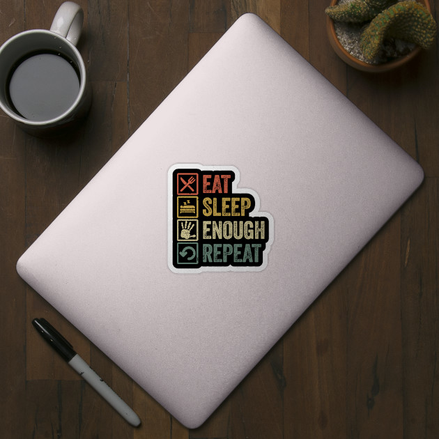 Funny eat sleep enough repeat retro vintage gift - Enough - Sticker