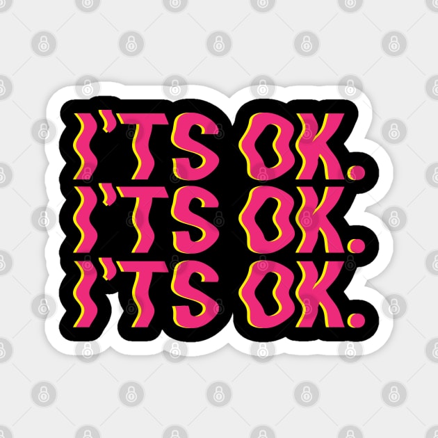 I'ts Ok Magnet by Aisiiyan