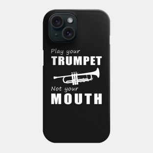 Trumpet Your Tunes, Not Your Words! Play Your Trumpet, Not Just Talk! Phone Case