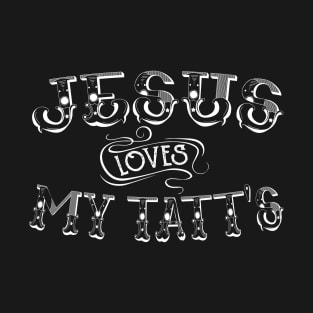Jesus Loves My Tatt's Tattooed Christian T-Shirt