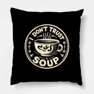 I dont trust soup Pillow