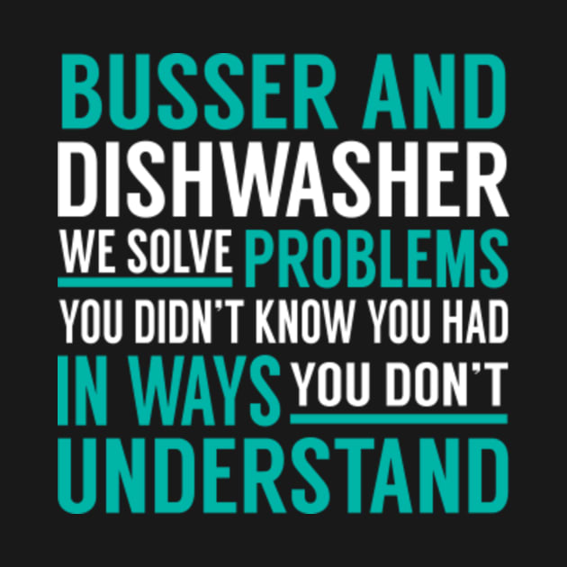 Busser and Dishwasher We Solve Problems You didn't Know Busser And