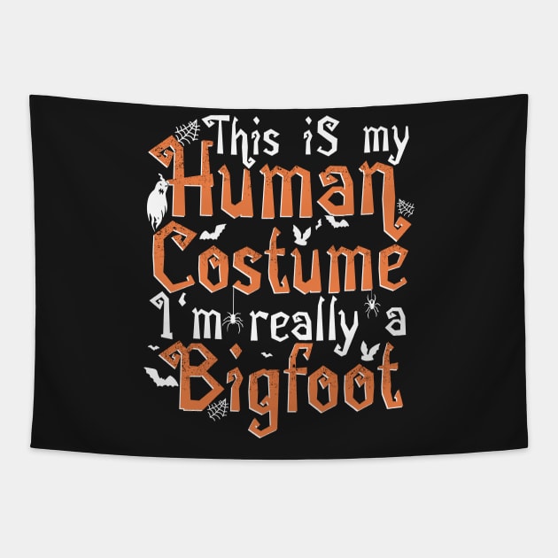 This Is My Human Costume I'm Really A Bigfoot - Halloween product Tapestry by theodoros20