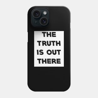 The truth is out there 2. Phone Case